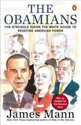 The Obamians: The Struggle Inside the White House to Redefine American Power by James Mann Paperback Book