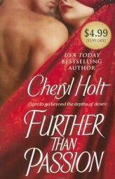 Further Than Passion ($4.99 Value edition) by Cheryl Holt Paperback Book