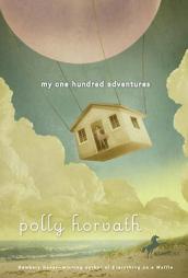 My One Hundred Adventures by Polly Horvath Paperback Book