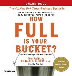 How Full Is Your Bucket?: Positive Strategies for Work and Life by Tom Rath Paperback Book