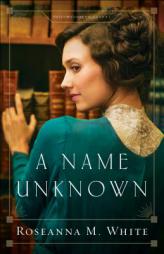 A Name Unknown by Roseanna M. White Paperback Book