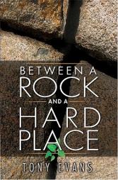 Between a Rock and a Hard Place by Tony Evans Paperback Book