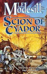 Scion of Cyador: The New Novel in the Saga of Recluce by L. E. Modesitt Paperback Book