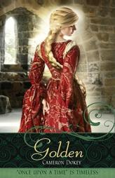 Golden: A Retelling of 'Rapunzel' (Once Upon a Time) by Cameron Dokey Paperback Book