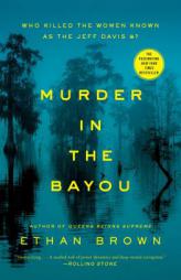 Murder in the Bayou: Who Killed the Women Known as the Jeff Davis 8? by Ethan Brown Paperback Book
