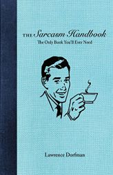 The Sarcasm Handbook by Lawrence Dorfman Paperback Book