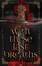 With These Last Breaths by Vanessa Rasanen Paperback Book