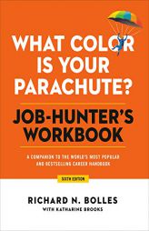 What Color Is Your Parachute? Job-Hunter's Workbook, Sixth Edition: A Companion to the World's Most Popular and Bestselling Career Handbook by Richard N. Bolles Paperback Book