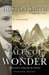 Tales of Wonder: Adventures Chasing the Divine, an Autobiography by Huston Smith Paperback Book