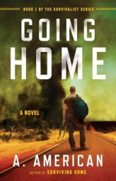 Going Home: A Novel of Survival by A. American Paperback Book