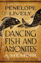 Dancing Fish and Ammonites: A Memoir by Penelope Lively Paperback Book