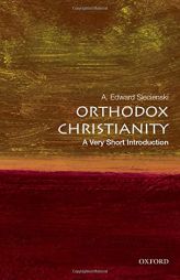 Orthodox Christianity: A Very Short Introduction by A. Edward Siecienski Paperback Book