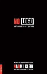 No Logo: 10th Anniversary Edition with a New Introduction by the Author by Naomi Klein Paperback Book