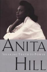 Speaking Truth to Power by Anita Hill Paperback Book