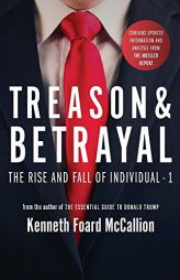 Treason & Betrayal: The Rise and Fall of Individual - 1 by Kenneth Foard McCallion Paperback Book