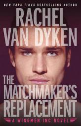 The Matchmaker's Replacement by Rachel Van Dyken Paperback Book