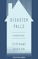 Disaster Falls: A Family Story by Stephane Gerson Paperback Book