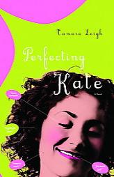 Perfecting Kate (Tamara Leigh Series) by Tamara Leigh Paperback Book