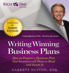 Rich Dad Advisors: Writing Winning Business Plans: How to Prepare a Business Plan That Investors Will Want to Read - And Invest in by Garrett Sutton Paperback Book