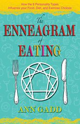The Enneagram of Eating: How the 9 Personality Types Influence Your Food, Diet, and Exercise Choices by Ann Gadd Paperback Book