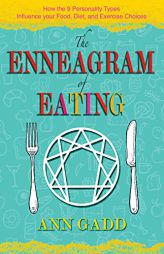 The Enneagram of Eating: How the 9 Personality Types Influence Your Food, Diet, and Exercise Choices by Ann Gadd Paperback Book