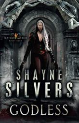 Godless: Feathers and Fire Book 7 by Shayne Silvers Paperback Book