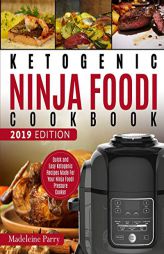 Ketogenic Ninja Foodi Cookbook: Delicious, Simple and Quick Keto Ninja Foodi Recipes For Smart People by Madeleine Parry Paperback Book