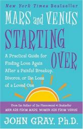 Mars and Venus Starting Over: A Practical Guide for Finding Love Again After a Painful Breakup, Divorce, or the Loss of a Loved One by John Gray Paperback Book