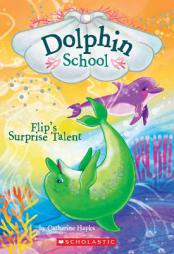 Flip's Surprise Talent (Dolphin School #4) by Catherine Hapka Paperback Book