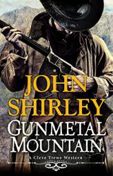 Gunmetal Mountain (A Cleve Trewe Western) by John Shirley Paperback Book