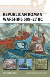 Republican Roman Warships 509-27 BC by Raffaele D'Amato Paperback Book