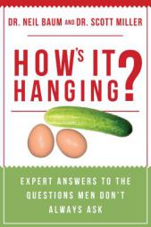 How's It Hanging?: Expert Answers to the Questions Men Don't Always Ask by Neil Baum Paperback Book