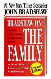 Bradshaw on the Family: A New Way of Creating Soild Self-Esteem by John Bradshaw Paperback Book