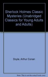 Sherlock Holmes: Classic Mysteries (Unabridged Classics for Young Adults and Adults) by Arthur Conan Doyle Paperback Book