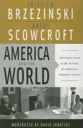 America and the World: Conversations on the Future of American Foreign Policy by Zbigniew Brzezinski Paperback Book