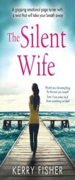 The Silent Wife: A gripping emotional page turner with a twist that will take your breath away by Kerry Fisher Paperback Book