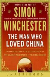 The Man Who Loved China: Joseph Needham and the Making of a Masterpiece by Simon Winchester Paperback Book