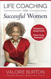 Life Coaching for Successful Women: Powerful Questions, Practical Answers by Valorie Burton Paperback Book