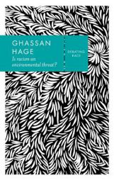 Is Racism an Environmental Threat? (Debating Race) by Ghassan Hage Paperback Book
