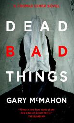 Dead Bad Things: A Thomas Usher Novel by Gary McMahon Paperback Book