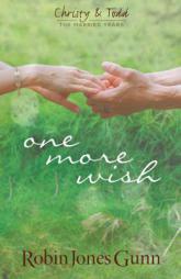 One More Wish: Christy & Todd: The Married Years by Robin Jones Gunn Paperback Book