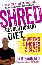 Shred: The Revolutionary Diet: 6 Weeks 4 Inches 2 Sizes by Ian K. Smith Paperback Book