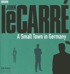 A Small Town in Germany: A BBC Full-Cast Radio Drama by John Le Carre Paperback Book