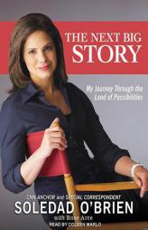 The Next Big Story: My Journey Through the Land of Possibilities by Soledad O'Brien Paperback Book