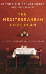 The Mediterranean Love Plan: 7 Secrets to Life-Long Passion in Marriage by Stephen Arterburn Paperback Book