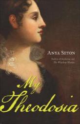 My Theodosia by Anya Seton Paperback Book