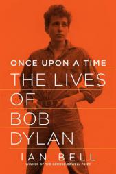 Once Upon a Time: The Lives of Bob Dylan by Ian Bell Paperback Book