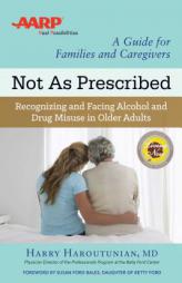 Not as Prescribed: Recognizing and Facing Alcohol and Drug Misuse in Older Adults by Harry Haroutunian Paperback Book