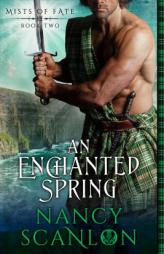 An Enchanted Spring: Mists of Fate - Book Two by Nancy Scanlon Paperback Book