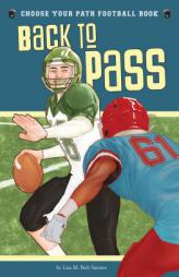 Back to Pass: A Choose Your Path Football Book (Choose to Win) by Lisa M. Bolt Simons Paperback Book